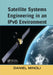 Satellite Systems Engineering in an Ipv6 Environment by Daniel Minoli