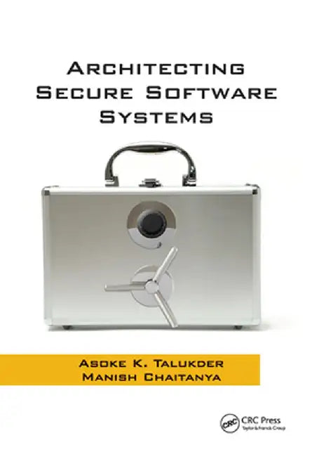 Architecting Secure Software Systems by Asoke K. Talukder