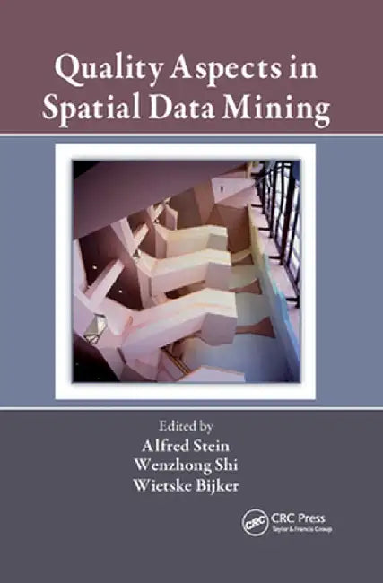 Quality Aspects in Spatial Data Mining by Alfred Stein