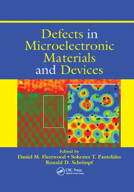 Defects in Microelectronic Materials and Devices by Daniel M. Fleetwood