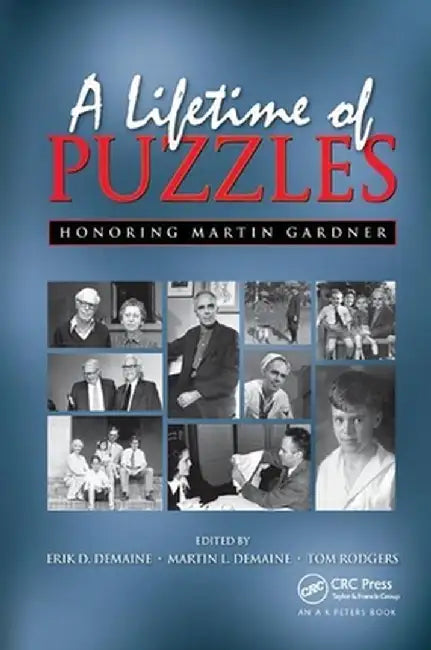 A Lifetime of Puzzles: A Collection of Puzzles in Honor of Martin Gardner's 90th Birthday by Erik D. Demaine