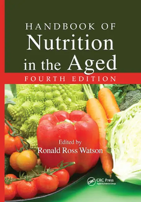 Handbook of Nutrition in the Aged by Ronald Ross Watson