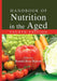 Handbook of Nutrition in the Aged by Ronald Ross Watson