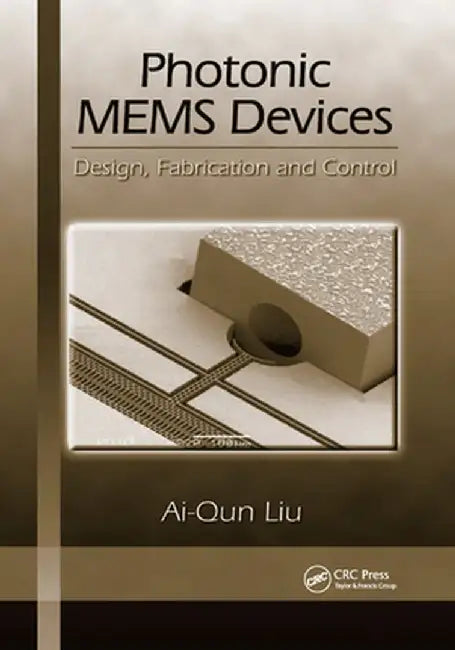 Photonic MEMS Devices: Design, Fabrication and Control by Ai-Qun Liu