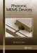 Photonic MEMS Devices: Design, Fabrication and Control by Ai-Qun Liu