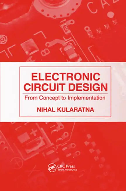 Electronic Circuit Design: From Concept to Implementation by Nihal Kularatna
