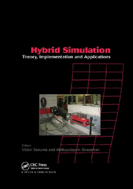 Hybrid Simulation: Theory, Implementation and Applications by Victor Saouma