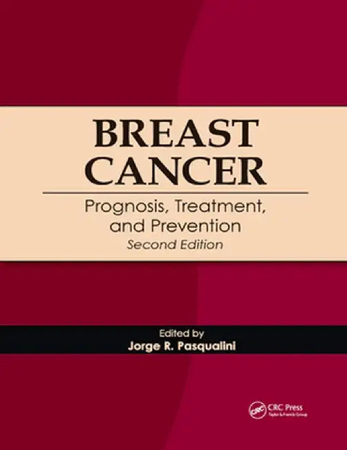 Breast Cancer: Prognosis, Treatment, and Prevention by Jorge R. Pasqualini