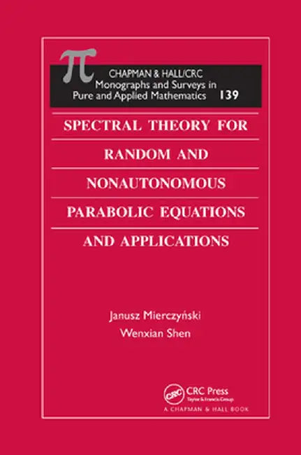 Spectral Theory for Random and Nonautonomous Parabolic Equations and Applications by Janusz Mierczynski
