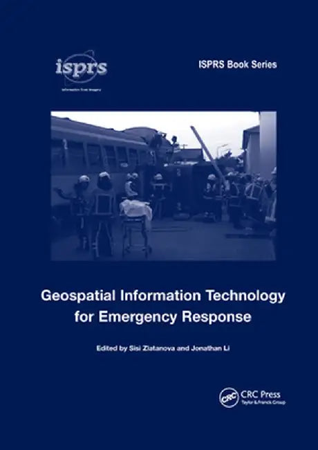 Geospatial Information Technology for Emergency Response by Sisi Zlatanova