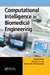 Computational Intelligence in Biomedical Engineering by Rezaul Begg