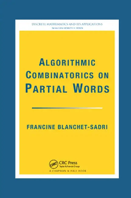 Algorithmic Combinatorics on Partial Words by Francine Blanchet-Sadri