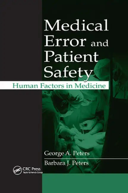 Medical Error and Patient Safety: Human Factors in Medicine by George A. Peters