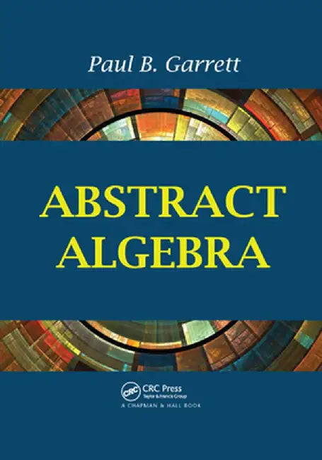 Abstract Algebra by Paul B. Garrett