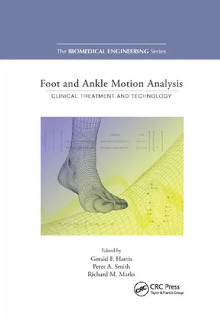 Foot and Ankle Motion Analysis: Clinical Treatment and Technology by Gerald F. Harris