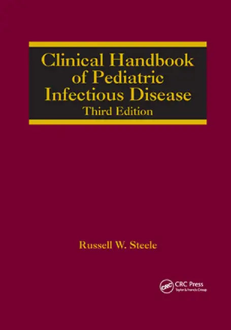 Clinical Handbook of Pediatric Infectious Disease by Russell W. Steele
