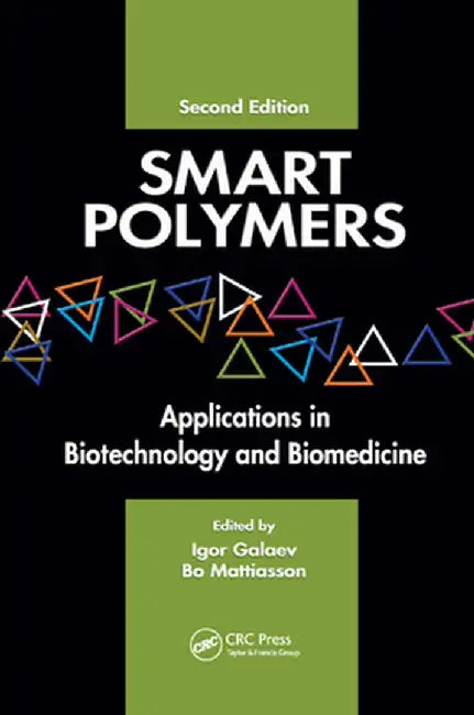 Smart Polymers: Applications in Biotechnology and Biomedicine, Second Edition by Igor Galaev