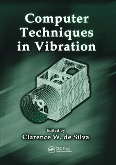 Computer Techniques in Vibration by Clarence W. de Silva