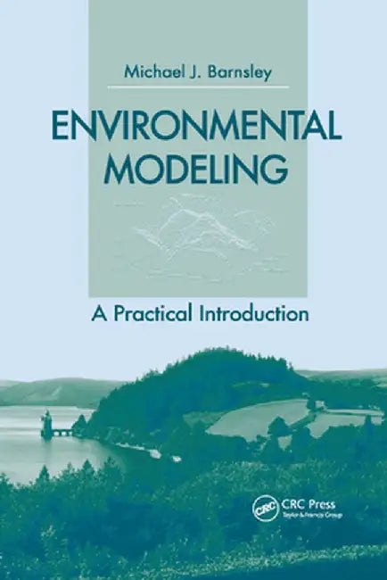 Environmental Modeling: A Practical Introduction by Mike J. Barnsley