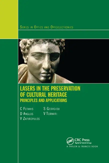 Lasers in the Preservation of Cultural Heritage: Principles and Applications by Costas Fotakis