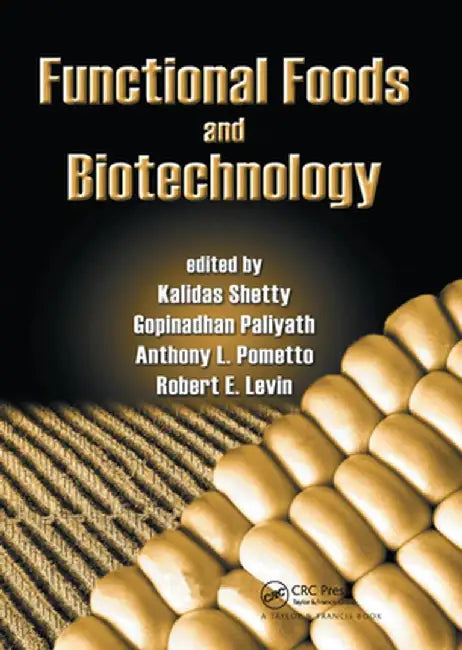Functional Foods and Biotechnology by Kalidas Shetty