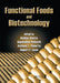 Functional Foods and Biotechnology by Kalidas Shetty