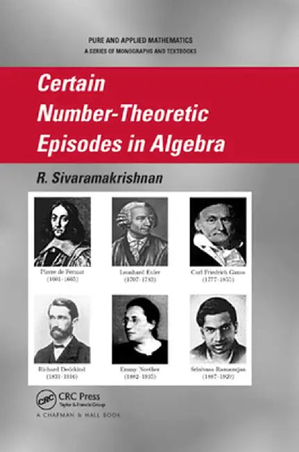 Certain Number-Theoretic Episodes in Algebra by Sivaramakrishnan R