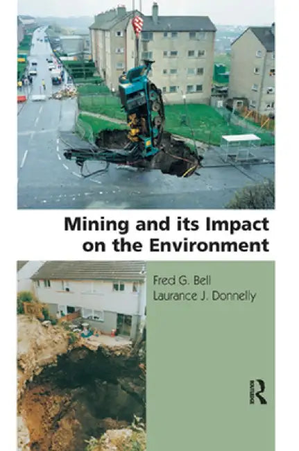 Mining and its Impact on the Environment by Fred G. Bell