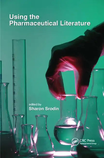 Using the Pharmaceutical Literature by Sharon Srodin