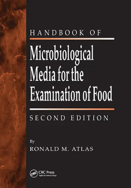 The Handbook of Microbiological Media for the Examination of Food by Ronald M. Atlas