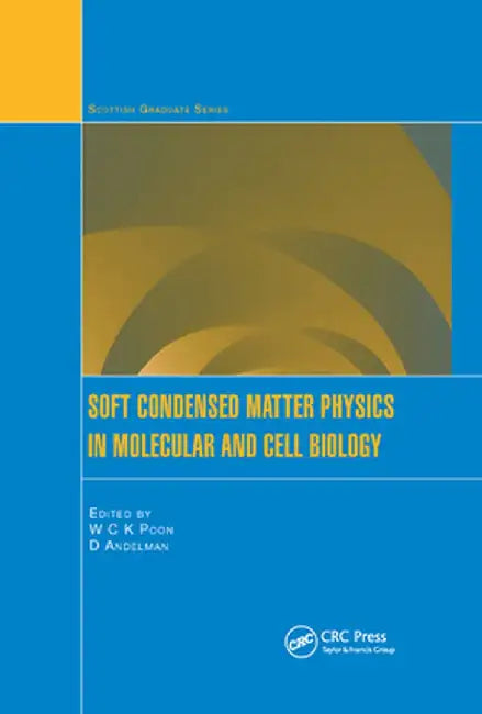 Soft Condensed Matter Physics in Molecular and Cell Biology by W.C.K. Poon