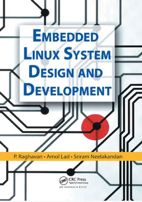 Embedded Linux System Design and Development by P. Raghavan