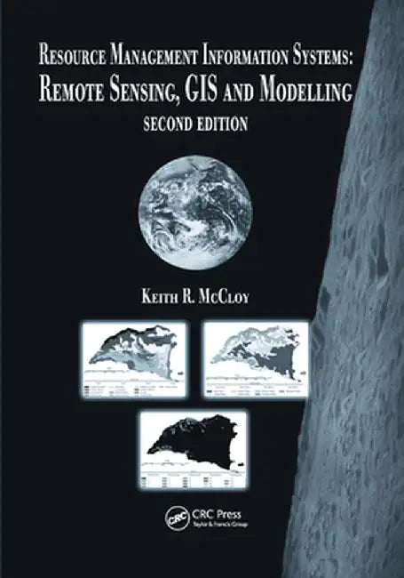 Resource Management Information Systems: Remote Sensing, GIS and Modelling, Second Edition by Keith R. McCloy