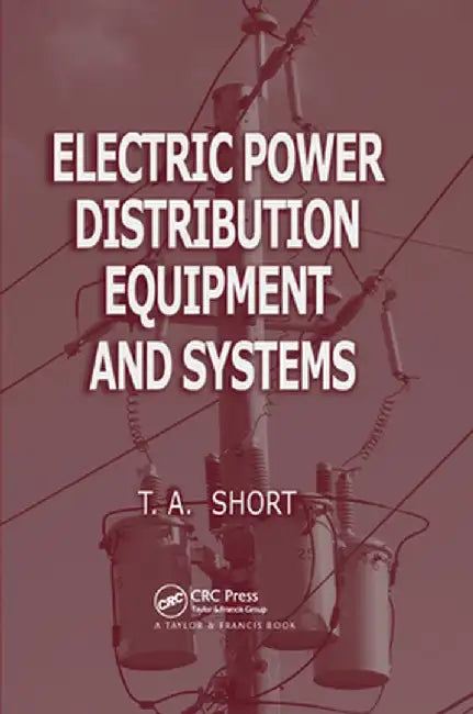 Electric Power Distribution Equipment and Systems by Thomas Allen Short