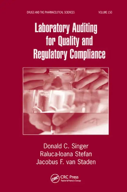 Laboratory Auditing for Quality and Regulatory Compliance by Donald C. Singer