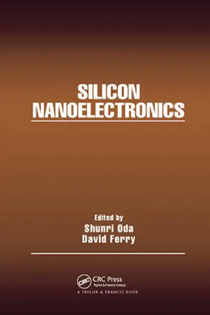 Silicon Nanoelectronics by Shunri Oda