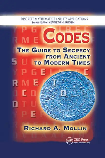 Codes: The Guide to Secrecy from Ancient to Modern Times by Richard A. Mollin