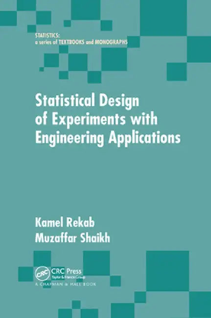 Statistical Design of Experiments with Engineering Applications by Kamel Rekab