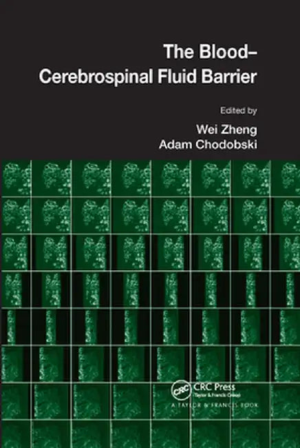The Blood-Cerebrospinal Fluid Barrier by Wei Zheng