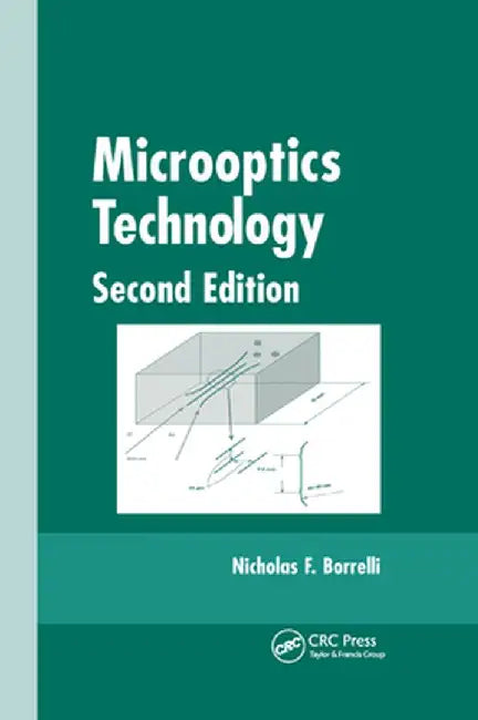 Microoptics Technology: Fabrication and Applications of Lens Arrays and Devices by Nicholas F. Borrelli