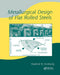 Metallurgical Design of Flat Rolled Steels by Vladimir B. Ginzburg