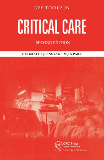 Key Topics in Critical Care, Second Edition by T. M. Craft