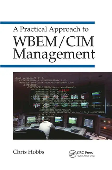 A Practical Approach to Wbem/CIM Management by Chris Hobbs