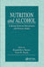 Nutrition and Alcohol: Linking Nutrient Interactions and Dietary Intake by Ronald Ross Watson