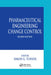 Pharmaceutical Engineering Change Control by Simon G. Turner