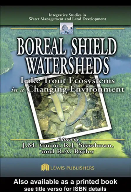 Boreal Shield Watersheds: Lake Trout Ecosystems in a Changing Environment by John Gunn