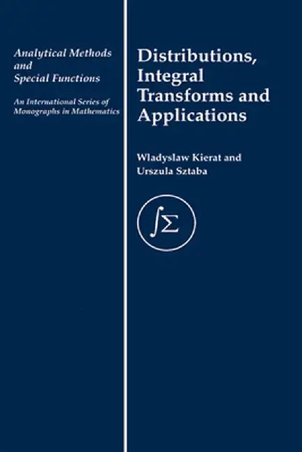 Distribution, Integral Transforms and Applications by W. Kierat