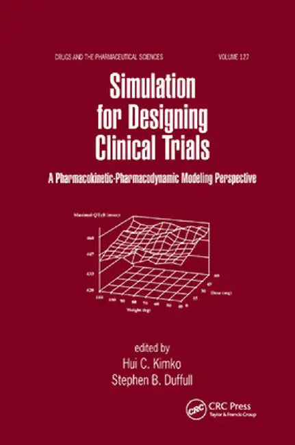 Simulation for Designing Clinical Trials: A Pharmacokinetic-Pharmacodynamic Modeling Perspective by Hui Kimko