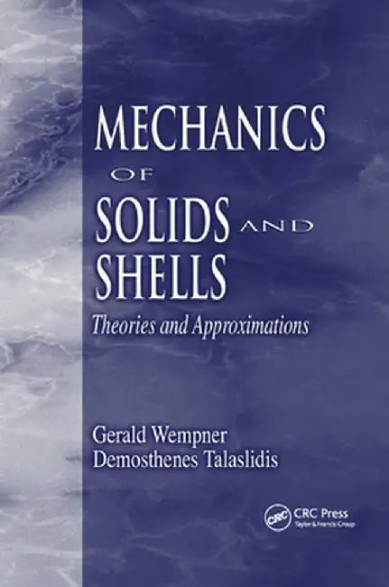Mechanics of Solids and Shells: Theories and Approximations by Gerald Wempner