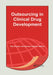 Outsourcing in Clinical Drug Development by Roy Drucker